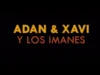 Adanowsky perece, nace Adán y Xavi y los Imanes adan y xavi adanowsky