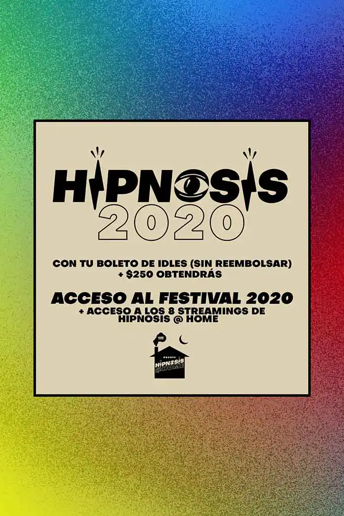 Entrada de IDLES + $250 = Festival Hipnosis + Hipnosis Home 2